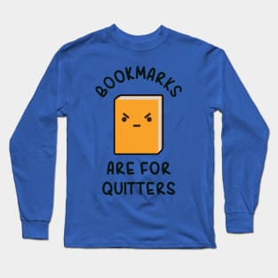 Bookmarks are for quitters - Funny Libarian Long Sleeve T-Shirt